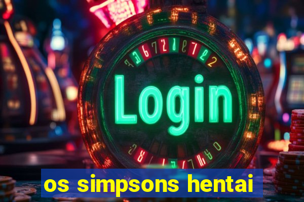 os simpsons hentai